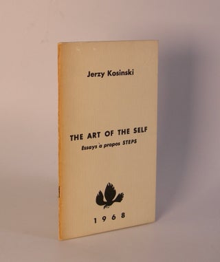 Item #200413 The Art of the Self; Essays a propos Steps. Jerzy Kosinski