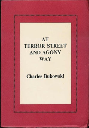 Item #202283 At Terror Street and Agony Way. Charles Bukowski