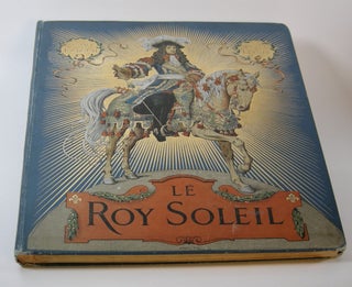 Item #202477 Le Roy Soleil. Gustave Toudouze, Maurice Leloir