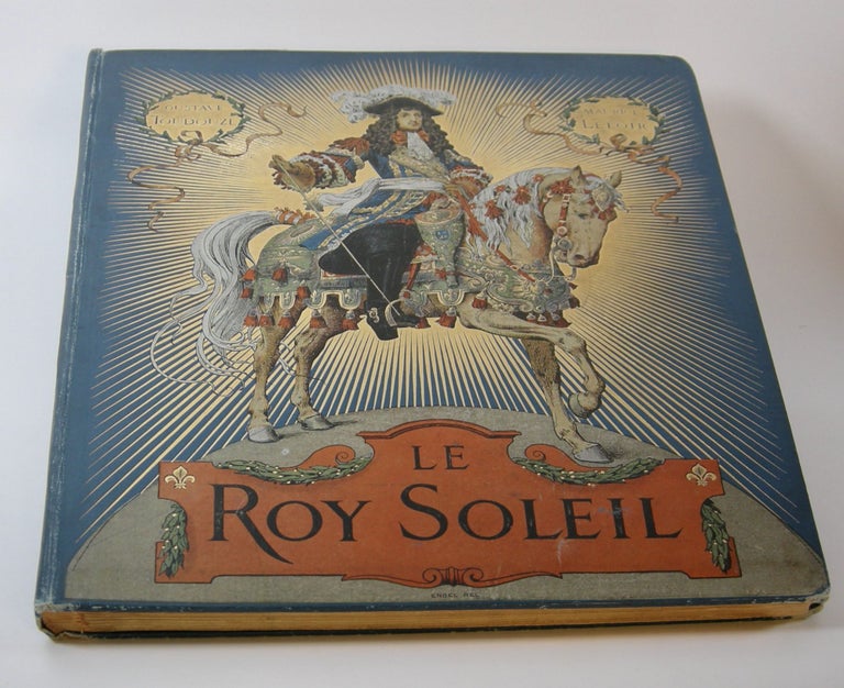 Item #202477 Le Roy Soleil. Gustave Toudouze, Maurice Leloir.