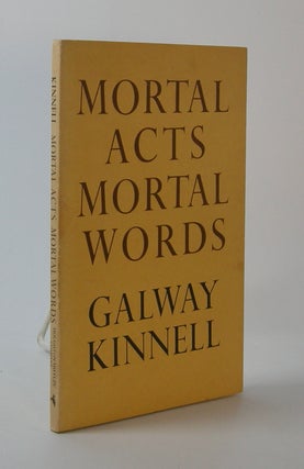 Item #202975 Mortal Acts Mortal Words. Galway Kinnell