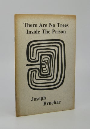 Item #202987 There Are No Trees Inside the Prison. Joseph Bruchac