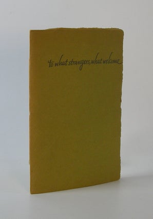 Item #203164 What Strangers, What Welcome; A sequence of short poems. J. V. Cunningham