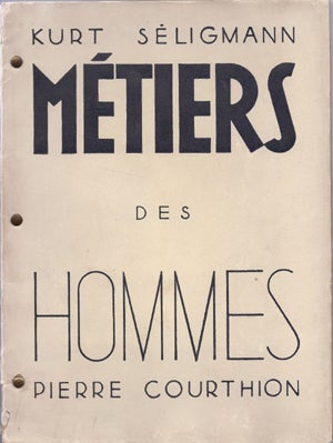 Item #203187 Métiers des Hommes. Kurt Séligmann, Pierre Courthion
