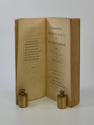 Item #203794 Wilhelm Meisters Wanderjahre; oder Die Entsagenden. Ein Roman . . Goethe, Johann...