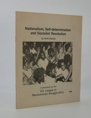 Item #203890 Nationalism, Self-determination, and Socialist Revolution; [Cover title]. Amiri Baraka