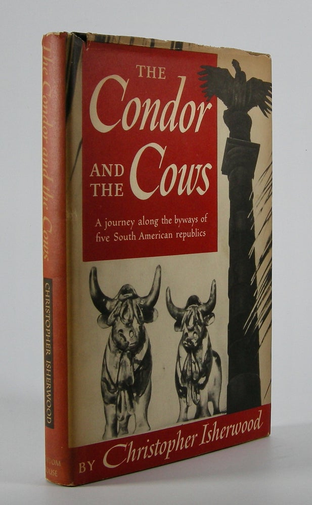 Item #204082 The Condor and the Cows; A South American Travel Diary. Frontispiece and Photographs by William Caskey. Christopher Isherwood.