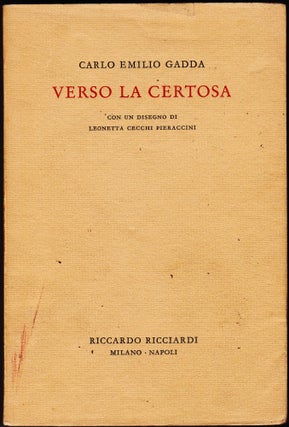 Item #204218 Verso la Certosa; con un Disegno di Leonetta Cecchi Peraccini. Carlo Emilio Gadda