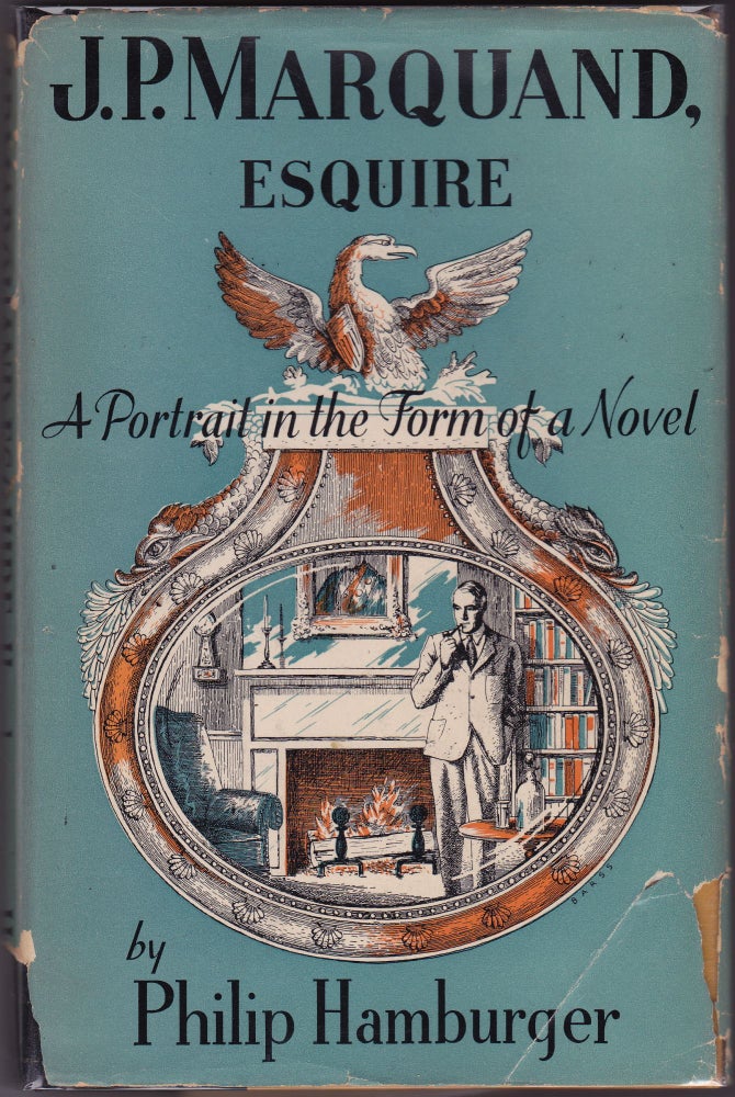 Item #204229 J.P. Marquand, Esquire; A Portrait in the Form of a Novel. Philip Hamburger.