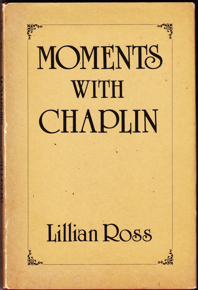 Item #204231 Moments with Chaplin. Lillian Ross.