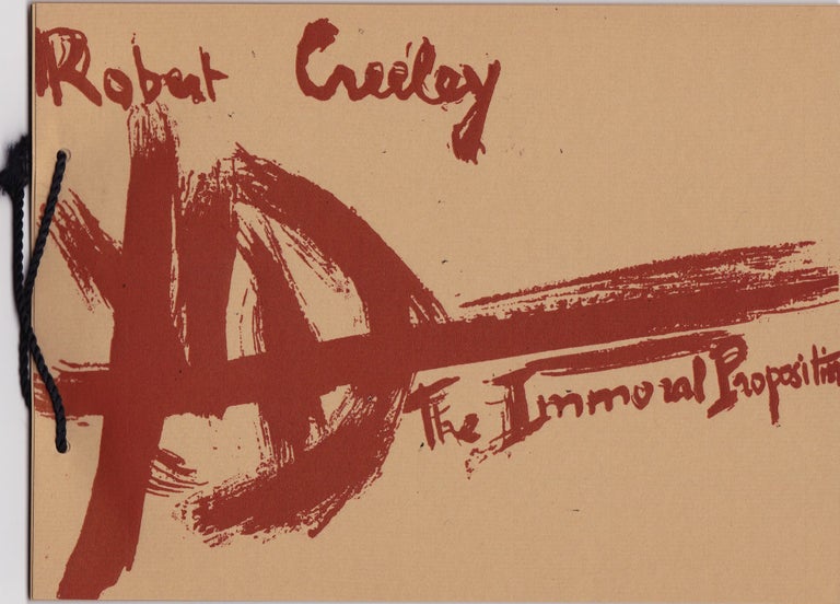 Item #204239 The Immoral Proposition [Cover title]; Poems: Robert Creeley, Drawings: René Laubiès. Robert Creeley.