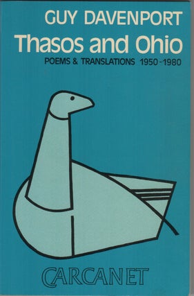 Item #204287 Thasos and Ohio; Poems and Translations 1950-1980. Guy Davenport