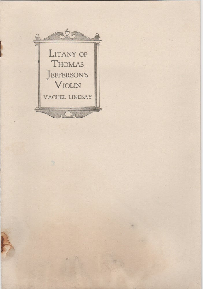 Item #204557 Litany of Thomas Jefferson's Violin; A Fantasy. Vachel Lindsay.