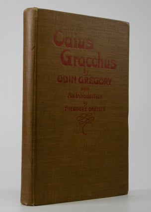 Item #204937 Caius Gracchus; A Tragedy . . . With an Introduction by Theodore Dreiser. Thedore...