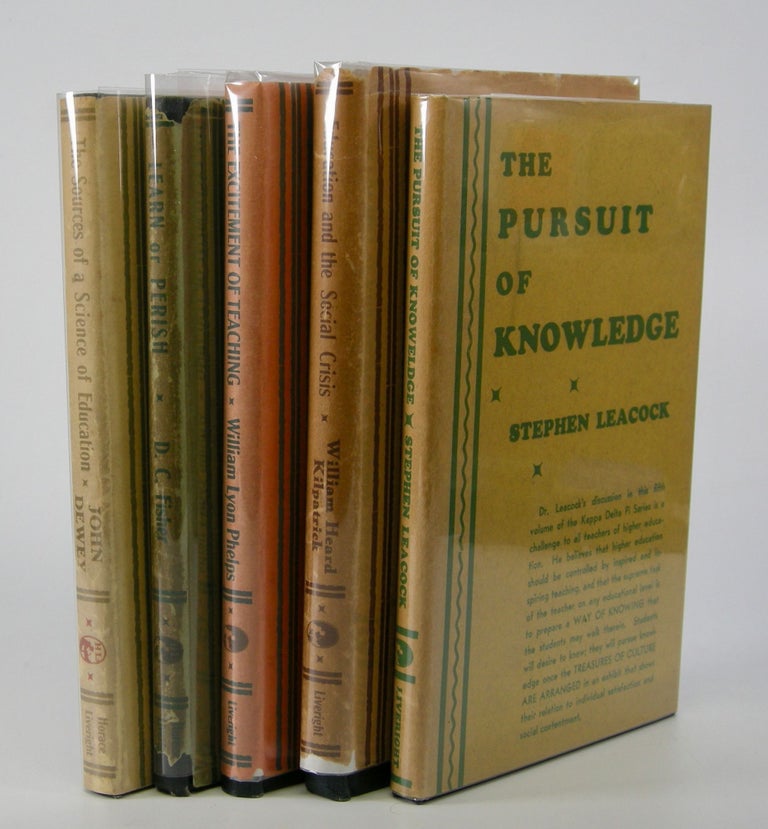 Item #204994 The Sources of a Science of Education; Learn or Perish; The Excitement of Teaching; Education and the Social Crisis; The Pursuit of Knowledge. Education, John Dewey, Dorothy Canfield Fisher, William Lyon Phelps, William Heard Kilpatrick, Stephen Leacock.