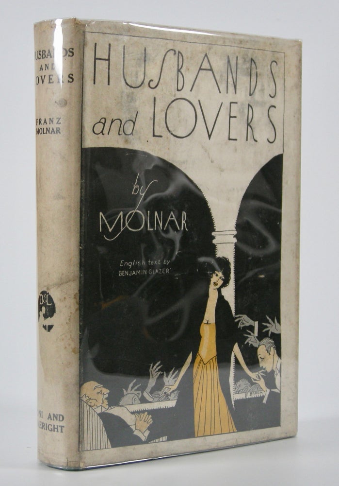Item #205007 Husbands and Lovers; Nineteen Dialogues. English Texts by Benjamin Glazer. Franz Molnar, i e. Ferenc.