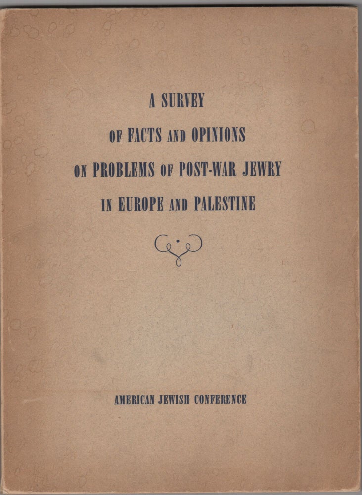 Item #205251 A Survey of Facts and Opinions on Problems of Post-War Jewry in Europe and Palestine. Israel/Zionism.