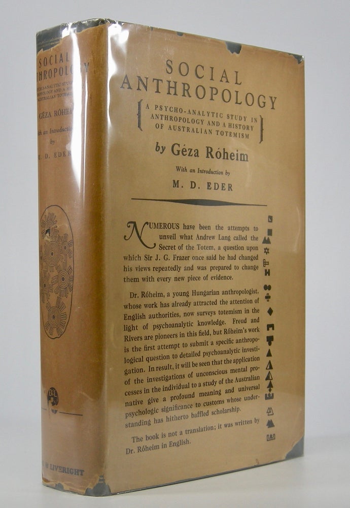 Item #205328 Social Anthropology:; A Psycho-Analytic Study in Anthropology and a History of Australian Totemism. With an Introduction by M.D. Eder. Géza Róheim.