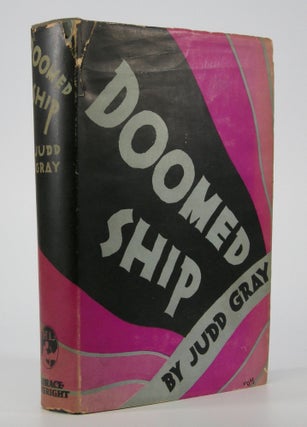 Item #205330 Doomed Ship; The Autobiography of Judd Gray. Prepared for Publication by His Sister...