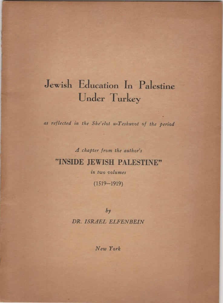 Item #205373 Jewish Education in Palestine Under Turkey; as reflected in the She'elot u-Teshuvot of the period. . Israel/Zionism, Dr. Israel Elfenbein.
