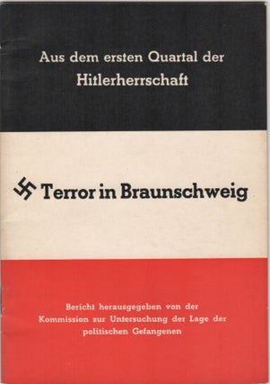 Item #205395 Terror in Braunschweig; Aus dem ersten Quartal der Hitlerherrschaft. Bericht...