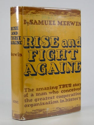 Item #205413 Rise and Fight Againe:; The Story of a Lifelong Friend. Samuel Merwin