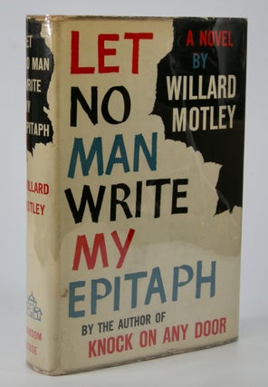 Item #205431 Let No Man Write My Epitaph. Willard Motley