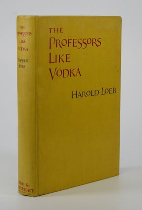 Item #205449 The Professors Like Vodka. Harold Loeb
