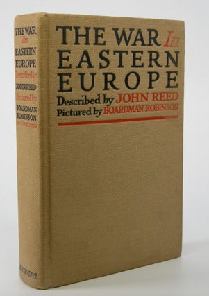 Item #205498 The War in Eastern Europe.; Described by John Reed. Pictured by Boardman Robinson....