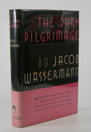 Item #205503 The Dark Pilgrimage.; Translated from the German by Cyrus Brooks. Jacob Wassermann