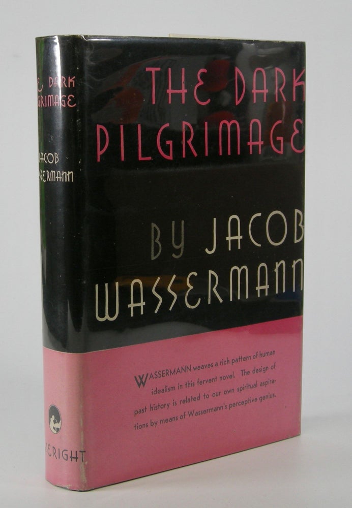 Item #205503 The Dark Pilgrimage.; Translated from the German by Cyrus Brooks. Jacob Wassermann.