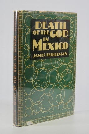 Item #205570 Death of the God in Mexico. James Feibleman