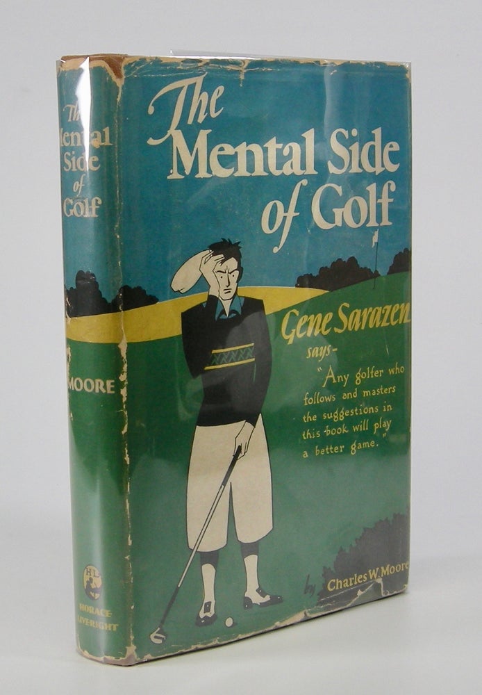 Item #205593 The Mental Side of Golf.; With a Foreword by Gene Sarazen. Golf, Charles W. Moore.