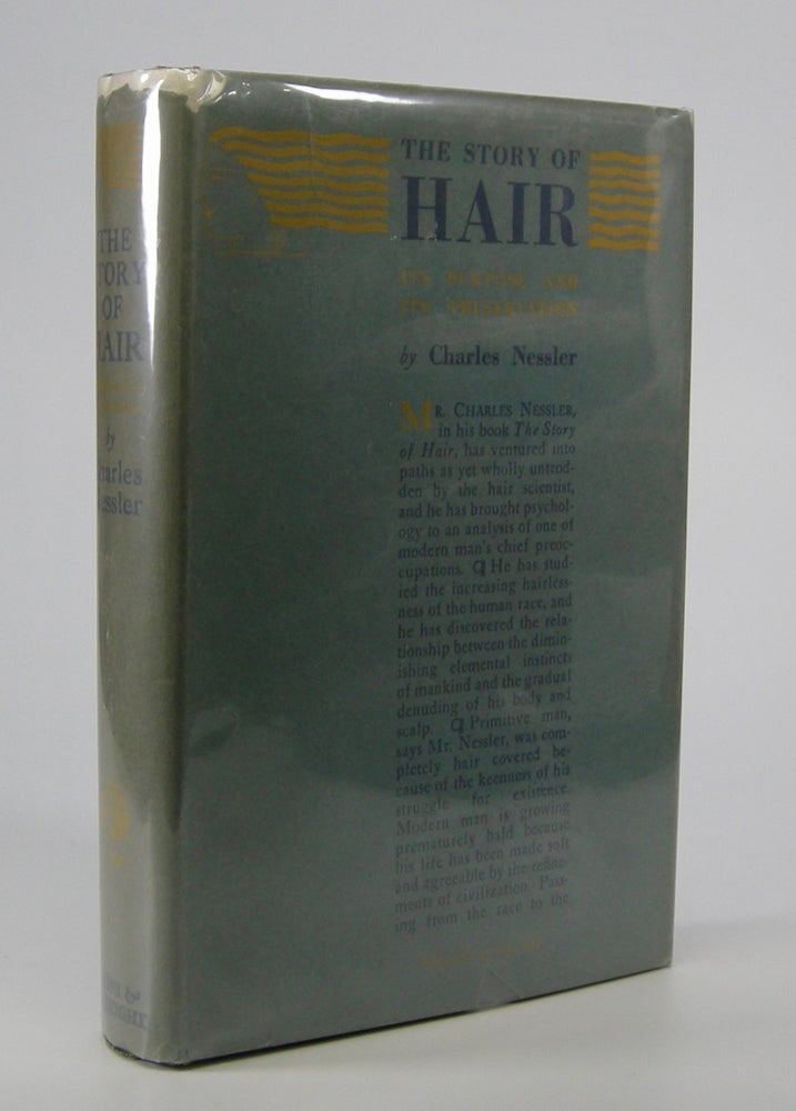 Item #205644 The Story of Hair:; Its Purpose & Its Preservation. Charles Nessler.