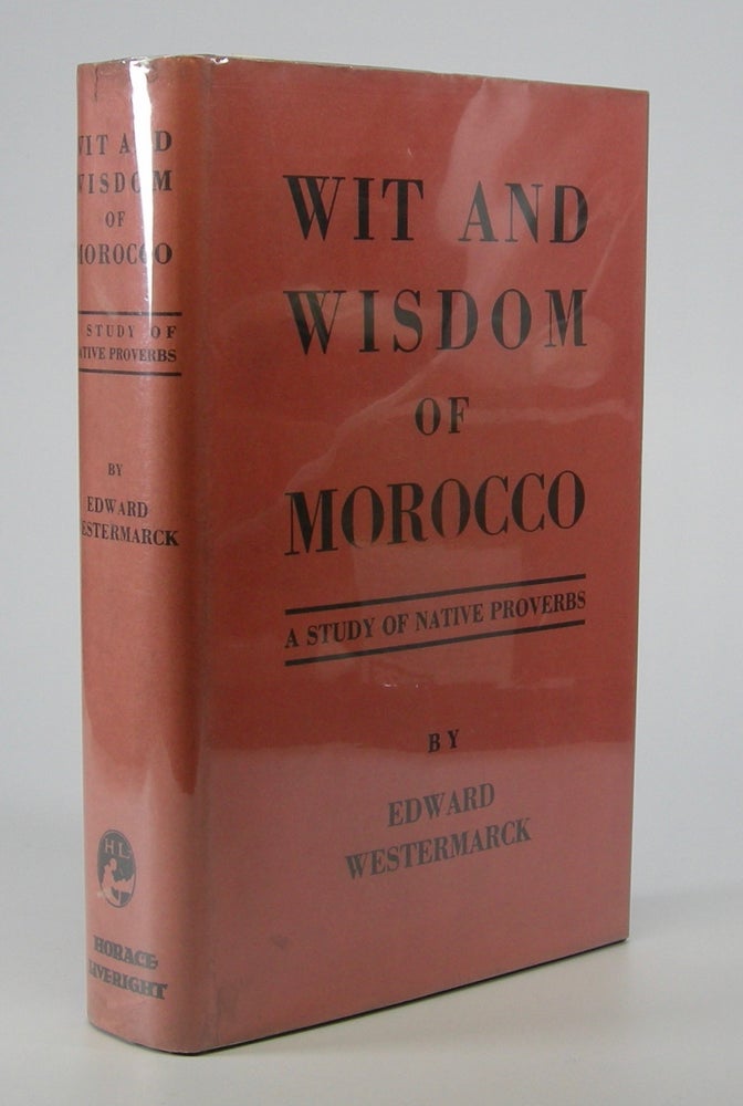 Item #205648 Wit and Wisdom of Morocco:; A Study of Native Proverbs. With the Assistance of Shereff 'Abd-es-Salam El-Baqqali. Edward Westermarck.