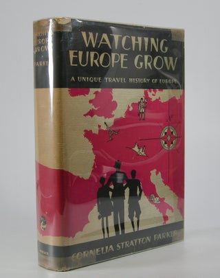 Item #205673 Watching Europe Grow. Cornelia Stratton Parker