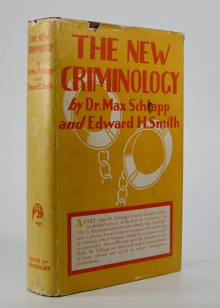Item #205675 The New Criminology:; A Consideration of the Chemical Causation of Abnormal Behavior. Criminology, Dr. Max Schlapp, Edward H. Smith.