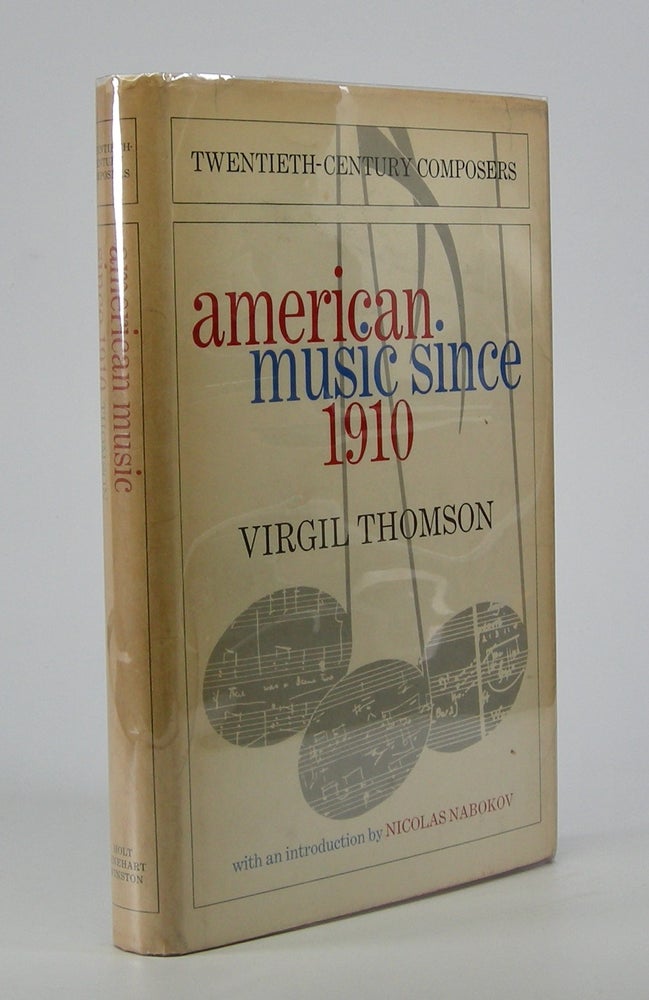 Item #205696 American Music Since 1910; With an Introduction by Nicolas Nabokov. Virgil Thomson.