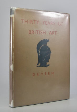 Item #205713 Thirty Years of British Art; With an introduction by Sir Martin Conway, M.P. Sir...