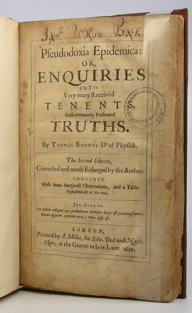 Item #205747 Pseudodoxia Epidemica:; Or, Enquiries Into Very many Received Tenents, And commonly Presumed Truths . . . Together With some Marginall Observations, and a Table Alphabeticall at the end. Thomas Browne.