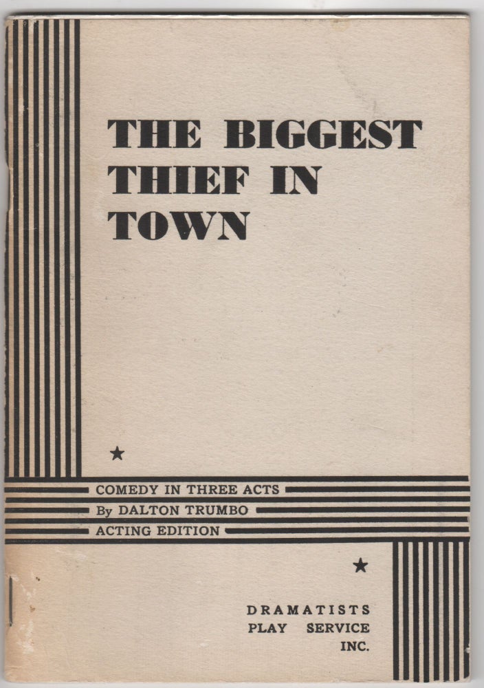 Item #205762 The Biggest Thief in Town; Comedy in Three Acts. Acting Edition. Dalton Trumbo.