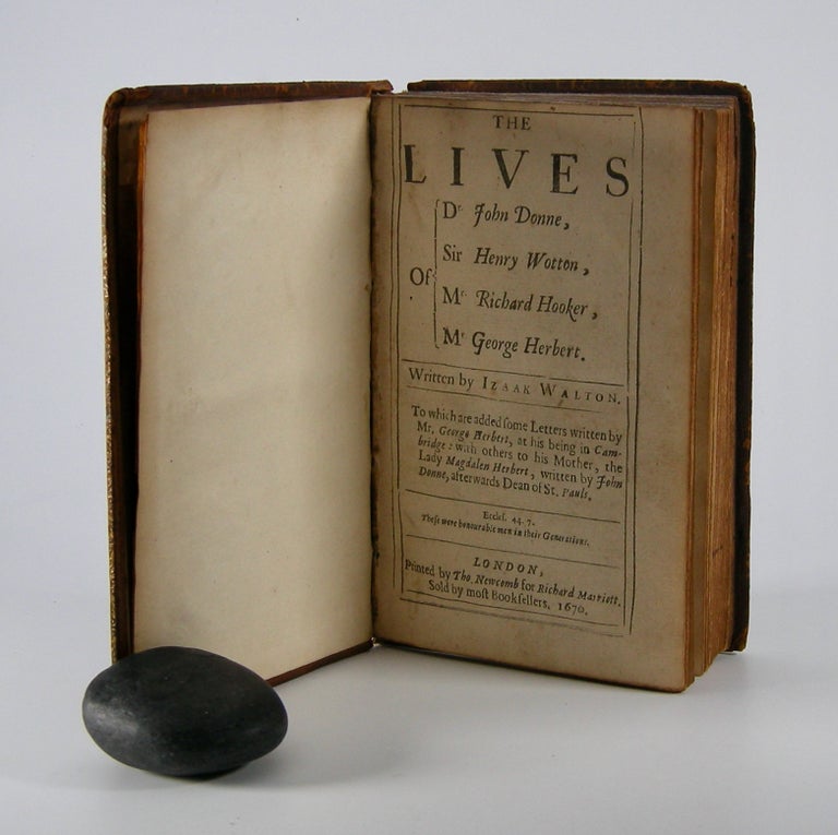 Item #205810 The Lives; of Dr. John Donne, Sir Henry Wotton, Mr. Richard Hooker, Mr. George Herbert. To which are added some Letters written by Mr. George Herbert, at his being in Cambridge: : with other to his Mother, the Lady Magdalen Herbert, written by John Donne, afterwards Dean of St. Pauls. Izaak Walton.