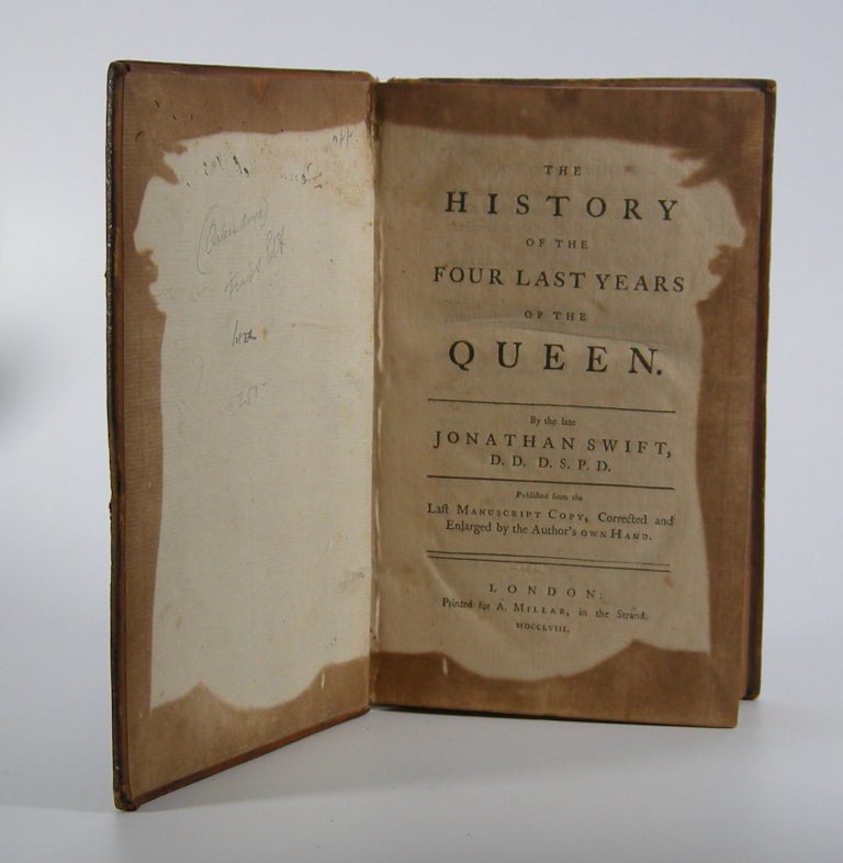 Item #205825 The History of the Four Last Years of the Queen.; Published from the Last Manuscript Copy, Corrected and Enlarged by the Author's Own Hand. Jonathan Swift.