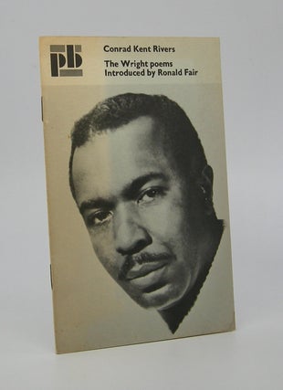 Item #205940 The Wright Poems; with an introduction by Ronald L. Fair. Conrad Kent Rivers