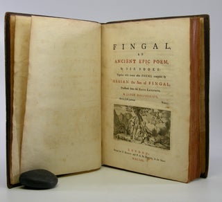 Fingal,; An Ancient Epic Poem, in Six Books: Together with several other Poems, composed by Ossian the Son of Fingal. Translated from the Galic Language, By James MacPherson.