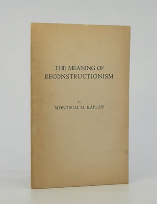 Item #206156 The Meaning of Reconstructionism; [Cover Title]. Judaism, Mordecai M. Kaplan