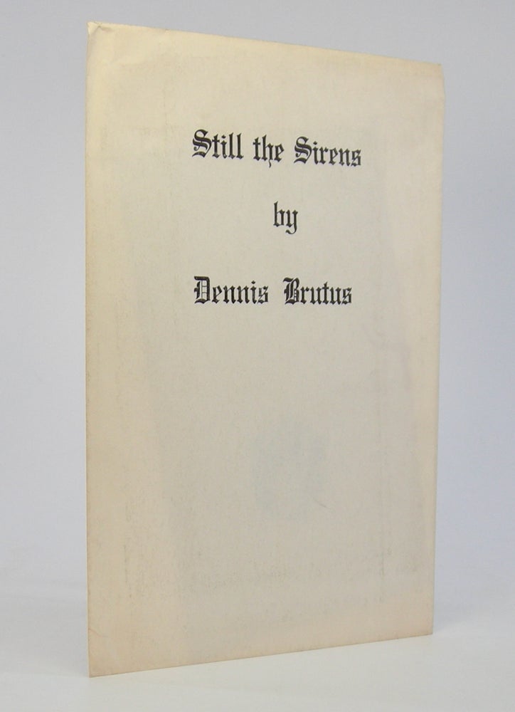 Item #206223 Still the Sirens. Dennis Brutus.