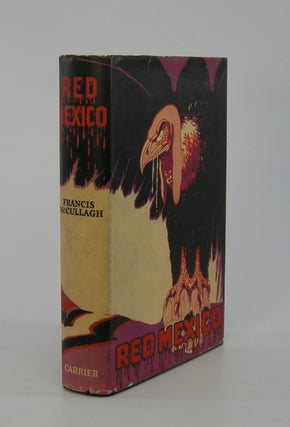 Item #206316 Red Mexico; A Reign of Terror in America. Francis McCullagh