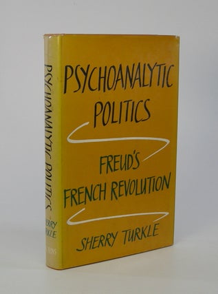 Item #206352 Psychoanalytic Politics; Freud's French Revolution. Sherry Turkle