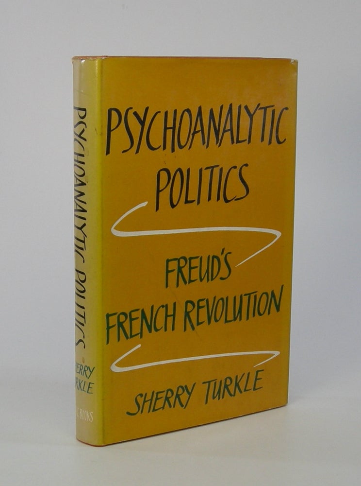 Item #206352 Psychoanalytic Politics; Freud's French Revolution. Sherry Turkle.